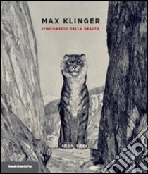 Max Klinger. L'inconscio della realtà. Catalogo della mostra (Bologna, 25 settembre-14 dicembre 2014). Ediz. illustrata libro di Giovanardi Rossi P. (cur.); Poli F. (cur.)