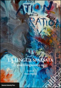 La lingua spaesata. Il multilinguismo oggi libro di Montini C. (cur.)