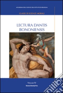 Lectura Dantis Bononiensis. Vol. 4 libro di Pasquini E. (cur.); Galli C. (cur.)