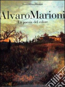 Alvaro Marioni. La poesia del colore libro di Filidei V. (cur.)