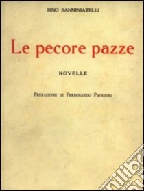 Le pecore pazze (rist. anastatica) libro di Sanminiatelli Bino; Leggerini O. (cur.)