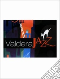 Valdera jazz. Jazz all'Odeon e non solo libro di Pratelli E. (cur.)