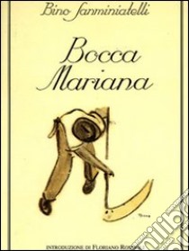 Bocca mariana (rist. anast.) libro di Sanminiatelli Bino