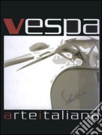 Vespa. Arte italiana libro di Dehò V. (cur.)