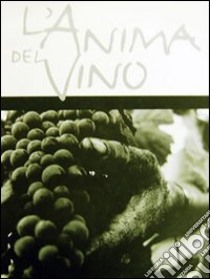 L'anima del vino libro di Puccinelli Alessandro; Pitschen Cippi; Quirici M. (cur.)