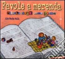 Favole a merenda. Piccole storie sulla felicità libro di Valli Aldo M.