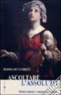 Ascoltare l'assoluto libro di Venditti Rodolfo