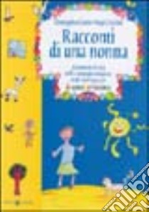 Racconti di una nonna. Frammenti di vita nella campagna astigiana negli anni 1942-52 libro di Ganio Mego Giuseppina