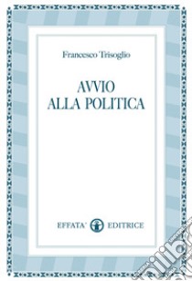 Avvio alla politica libro di Trisoglio Enrico