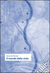 Il mondo della viola libro di Danese Samuele