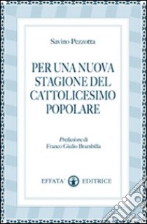 Per una nuova stagione del cattolicesimo popolare libro di Pezzotta Savino