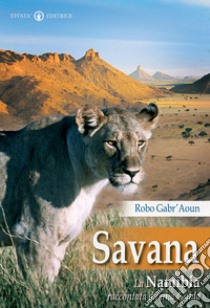 Savana. La Namibia raccontata da una guida libro di Robo Gabr'Aoun; Salvai Roberto