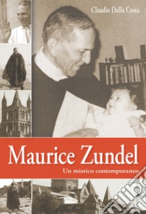 Maurice Zundel. Un mistico contemporaneo libro di Dalla Costa Claudio