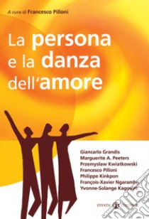 La persona e la danza dell'amore libro di Pilloni Francesco