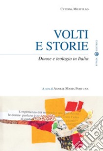 Volti e storie. Donne e teologia in Italia libro di Militello Cettina; Fortuna A. M. (cur.)