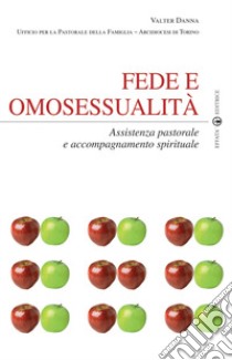 Fede e omosessualità. Assistenza pastorale e accompagnamento spirituale libro di Danna Valter