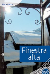 Finestra alta libro di Paltro Piera