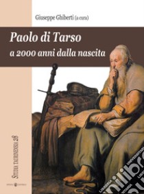 Paolo di Tarso a 2000 anni dalla nascita libro di Ghiberti G. (cur.)