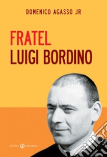 Fratel Luigi Bordino libro di Agasso Domenico jr.