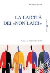 La Laicità dei «non laici» libro di Agueci Salvatore