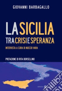 La Sicilia tra crisi e speranza libro di Barbagallo Giovanni; Vara Nuccio