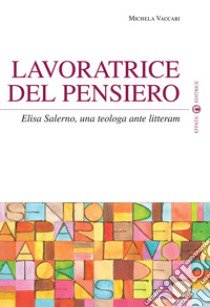 Lavoratrice del pensiero. Elisa Salerno, una teologa ante litteram libro di Vaccari Michela