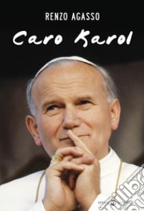 Caro Karol libro di Agasso Renzo