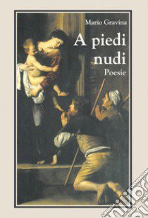 A piedi nudi libro di Gravina Mario