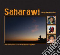 Saharawi. I figli delle nuvole. Ediz. a colori libro di Cappello G. (cur.)