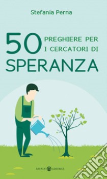 50 preghiere per i cercatori di speranza libro di Perna Stefania