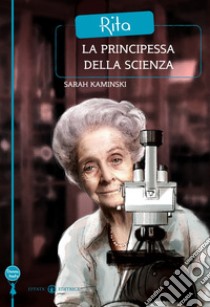 Rita. La principessa della scienza libro di Kaminski Sarah