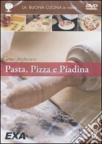 Come preparare pasta, pizza e piadina a regola d'arte. CD-ROM libro