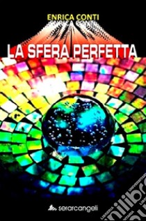 La sfera perfetta libro di Conti Enrica