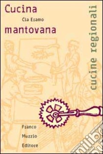 Cucina mantovana libro di Eramo Cia; Guarnaschelli Gotti M. (cur.)