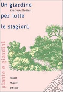 Un giardino per tutte le stagioni libro di Sackville-West Vita