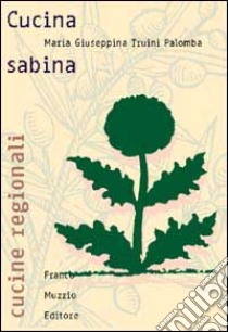 Cucina sabina libro di Bruini Palomba M. Giuseppina; Guarnaschelli Gotti M. (cur.)