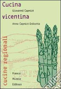 Cucina vicentina libro di Capnist Giovanni; Capnist Dolcetta Anna; Guarnaschelli Gotti M. (cur.)