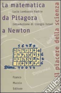 La matematica da Pitagora a Newton libro di Lombardo Radice Lucio