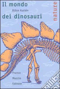 Il mondo dei dinosauri libro di Kurtén Björn