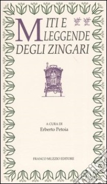 Miti e leggende degli zingari libro di Petoia E. (cur.)