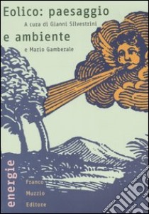 Eolico: paesaggio e ambiente libro di Silvestrini G. (cur.); Gamberale M. (cur.)