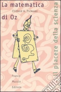 La matematica di Oz. Ginnastica mentale off-limits libro di Pickover Clifford