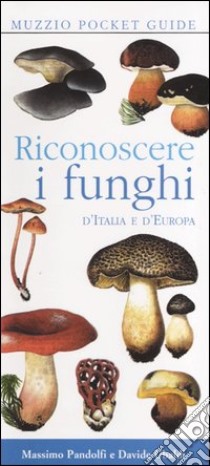 Riconoscere i funghi d'Italia e d'Europa libro di Pandolfi Massimo; Ubaldi Davide