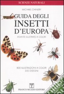 Guida degli insetti d'Europa. Atlante illustrato a colori. Ediz. illustrata libro di Chinery Michael; De Marinis A. (cur.)