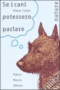 Se i cani potessero parlare libro di Csányi Vilmos