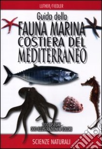 Guida della fauna marina costiera del Mediterraneo libro di Luther Wolfgang; Fiedler Kurt