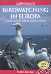 Birdwatching in Europa. I migliori luoghi per osservare gli uccelli in natura libro di Brillante Giuseppe