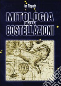 Mitologia delle costellazioni libro di Ridpath Ian