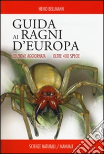 Guida ai ragni d'Europa. Oltre 400 specie libro di Bellmann Heiko