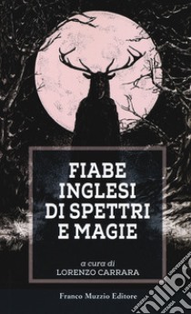 Fiabe inglesi di spettri e magie libro di Carrara L. (cur.)